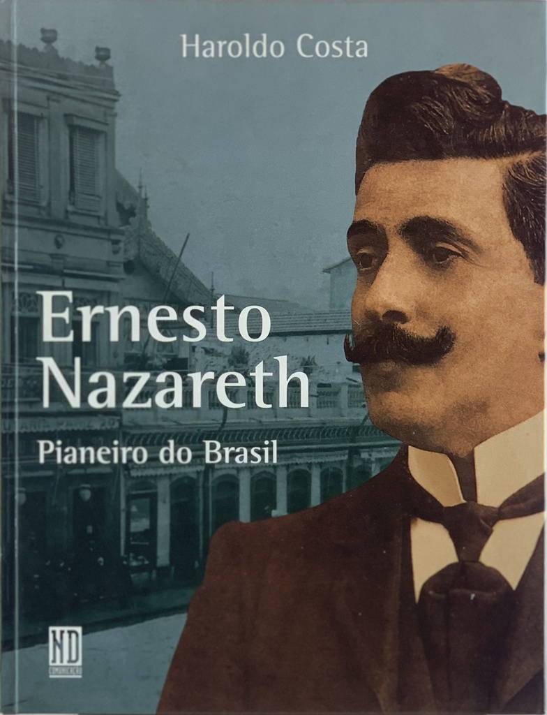 Ernesto Nazareth: Pianeiro do Brasil Haroldo Costa (Livro sem uso)