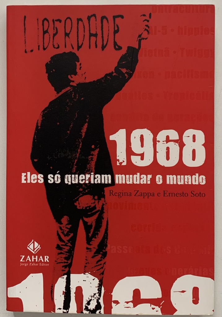1968 Eles Só Queriam Mudar o Mundo - Regina Zappa / Ernesto Soto (Livro usado)