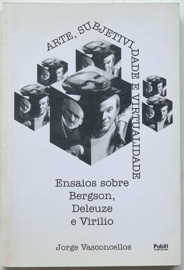 Arte, Subjetividade e Virtualidade: Ensaios sobre Bergson, Deleuze e Virilio - Jorge Vasconcellos (Livro usado)