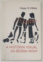 A História Visual da Bossa Nova - Cesar G. Villela (Livro usado)