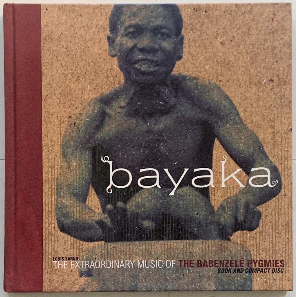 Bayaka: The Extraordinary Music of the Babenzele Pygmies and Sounds of Their Foresthome (Livro +CD)
