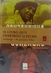Gonzaguinha e Gonzagão : Uma História Brasileira - Regina Echeveria (Livro novo)