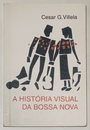 A História Visual da Bossa Nova - Cesar G. Villela (Livro usado)