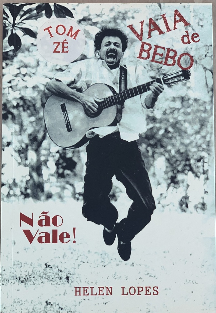 Tom Zé - Vaia de Bebo não Vale - Helen Lopes (livro novo)