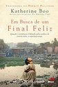 Em Busca de um Final Feliz - Katherine Boo (Livro usado)