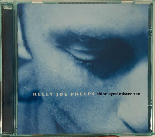 Kelly Joe Phelps - Shine Eyed Mister Zen (CD novo)