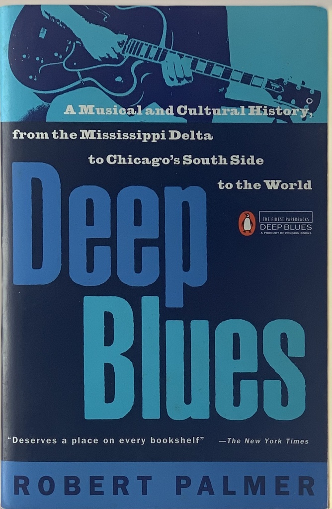 Deep Blues: A Musical and Cultural History of the Mississippi Delta - Robert Palmer (livro usado)