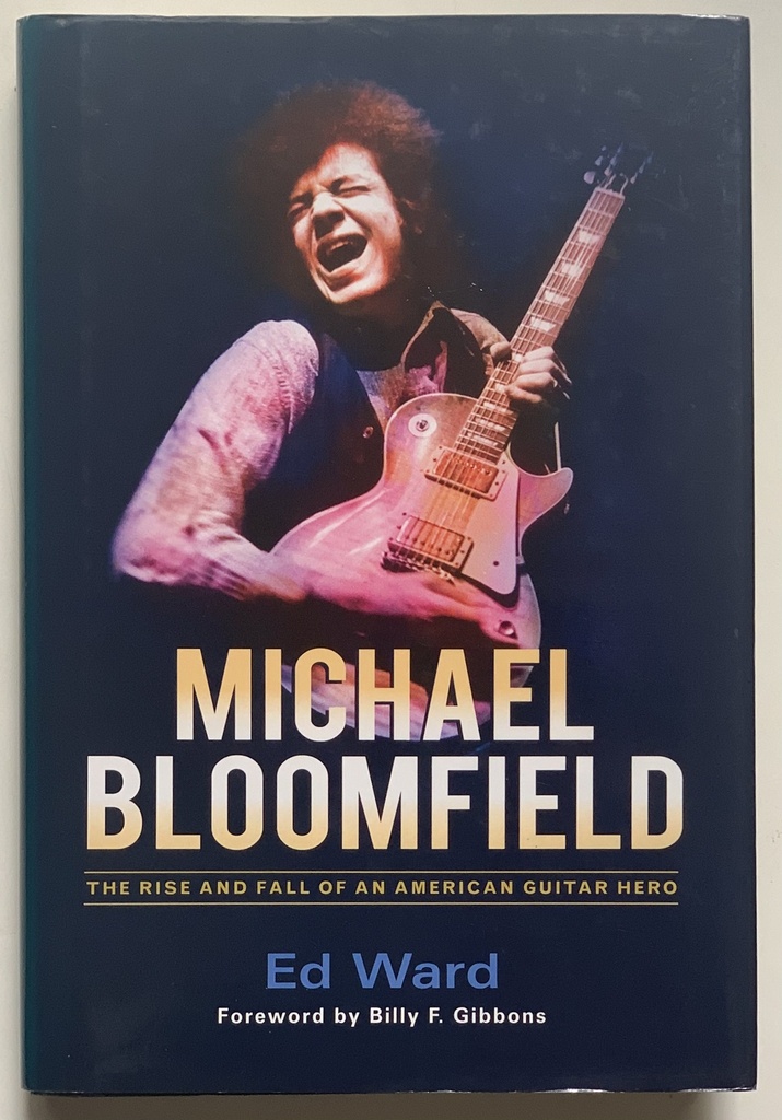 Michael Bloomfield - Rise And Fall Of An American Guitar Hero- Ed Ward - (livro usado) Capa dura