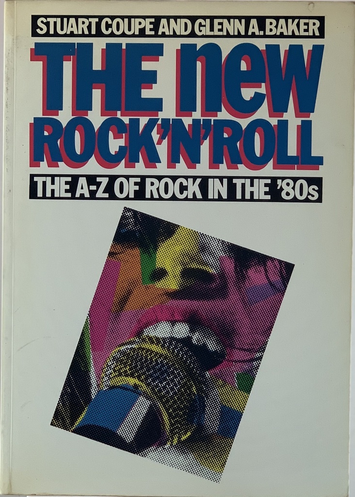 New Rock'N'Roll, The "The A-Z of Rock in the'80s"- Stuart Coupe And Glenn A. Baker