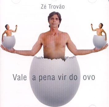 Zé Trovão - Vale A Pena Vir Do Ovo (CD novo)