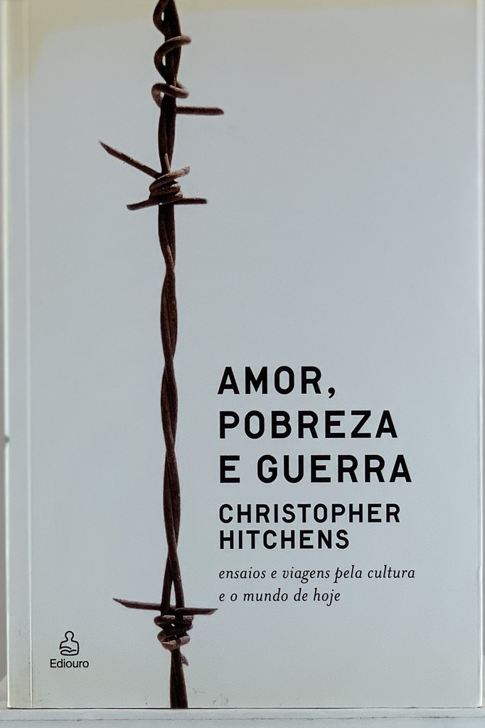 Amor, Pobreza e Guerra - Christopher Hitchens (Livro Novo)