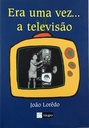 Era uma vez ...A Televisão - João Lorêdo (livro usado)