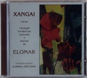 Xangai – Xangai Canta Cantigas, Incelenças, Puluxias e Tiranas de Elomar (CD novo)