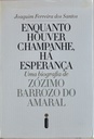 Enquanto Houver Champanhe Há Esperança - Biografia de Zózimo Barrozo do Amaral (Livro novo)