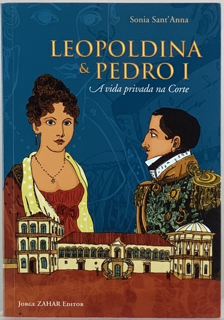 Leopoldina & Pedro I - Sonia Sant'Anna (Livro s/uso)