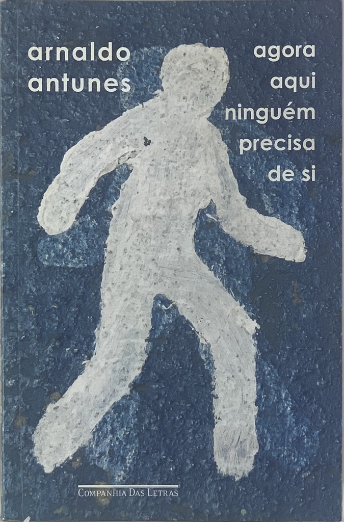 Arnaldo Antunes - Agora Aqui Ninguem Precisa de Si (Livro usado)