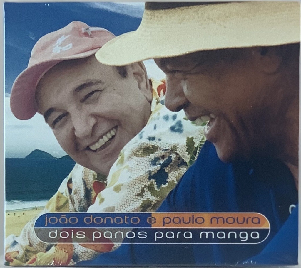 João Donato e Paulo Moura – Dois Panos Para Manga(CD novo)