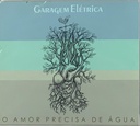 Garagem Elétrica - O Amor Precisa de Àgua (CD usado)