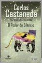 Carlos Castaneda - O Poder do Silêncio (Livro semi-novo)