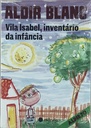 Aldir Blanc - Vila Isabel, Inventario da Infância (Livro Novo)