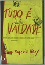 Rogerio Nery - Tudo é Vaidade (Livro usado)