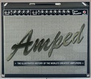 Amped: The Illustrated History of the World's Greatest Amplifiers - Dave Hunter (Livro usado)