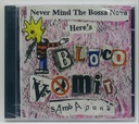 Bloco Vomit - Never Mind the Bossanova (CD novo)