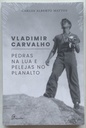 Pelejas no Planalto de Vladimir Carvalho (Livro novo)