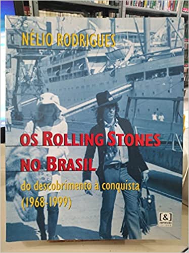 Rolling Stones,os no Brasil - Nélio Rodrigues (Livro novo)