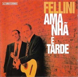 Fellini - Amanhã É Tarde (CD usado)