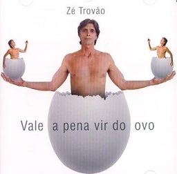 Zé Trovão - Vale A Pena Vir Do Ovo (CD novo)