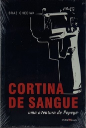 Braz Chediak - Cortina de Sangue - Uma Aventura de Popeye (livro novo)
