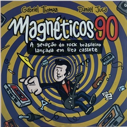 Magnéticos 90 "A Geração do Rock Brasileiro Lançada em Fita Cassete" (livro novo)