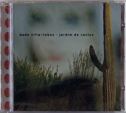 Dado Villa-Lobos - Jardim de Cactus ( CD novo)