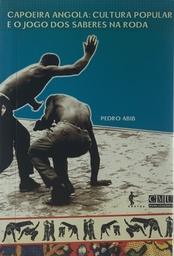 Capoeira Angola: Cultura Popular e o Jogo dos Saberes na Roda - Pedro Abib (livro novo)