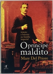 O Príncipe Maldito - Mary Del Priori (Livro novo)