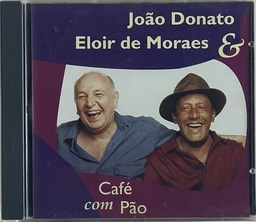 João Donato & Eloir De Moraes – Café Com Pão (CD usado)