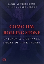 Como um Rolling Stone: Entenda a liderança eficaz de Mick Jagger(Livro usado)