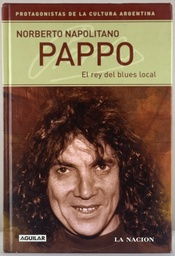 Pappo Blues - Norberto Napolitano Pappo "El Rey del Blues Local (Livro usado)