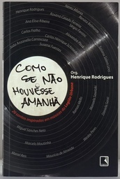 Como se não Houvesse Amanhã - 20 Contos Inspirados em Músicas da Legião Urbana (Livro novo)