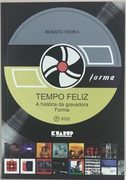 Tempo Feliz - a Historia da Gravadora Forma - Renato Vieira(Livro novo)