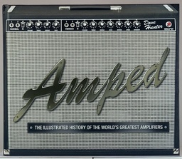 Amped: The Illustrated History of the World's Greatest Amplifiers - Dave Hunter (Livro usado)