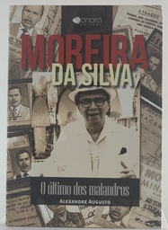 Moreira da Silva-O Último dos Maladros - Alexandre Augusto (livro novo)